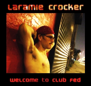 Laramie Crocker - Welcome to Club Fed